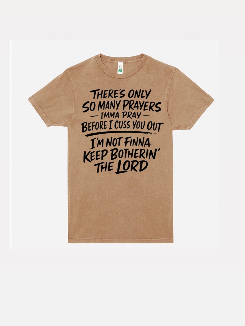 Graphic Cotton Tee - Brown "There's Only So Many Prayers"